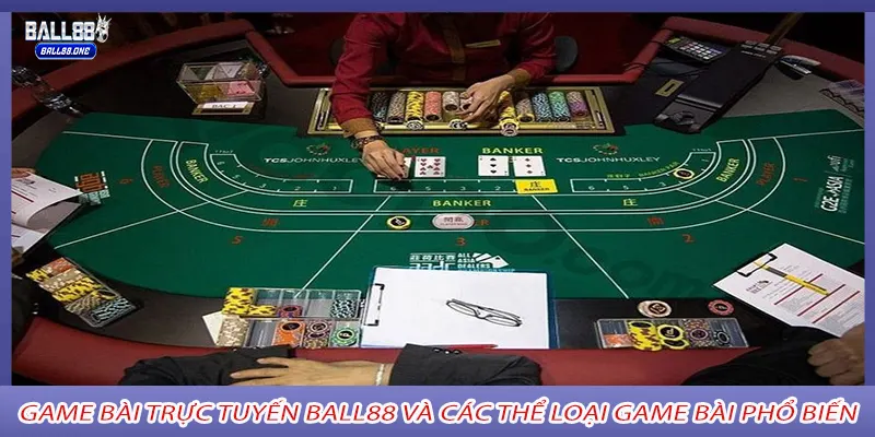 Game bài trực tuyến ball88 và các thể loại game bài phổ biến