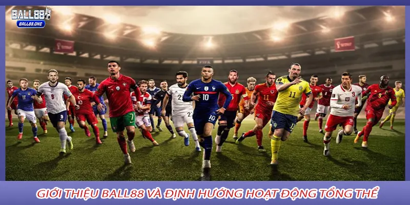 Giới thiệu Ball88 và định hướng hoạt động tổng thể