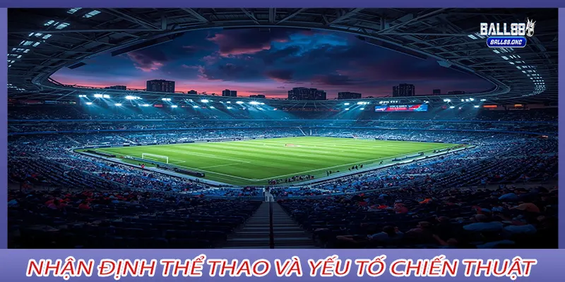 Nhận Định Thể Thao và yếu tố chiến thuật